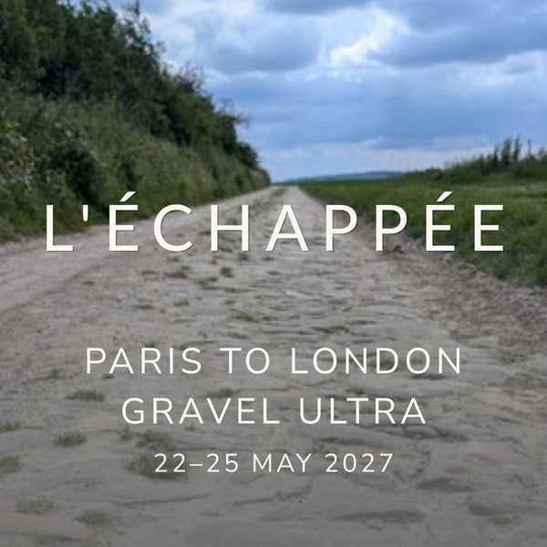 L'Échappée Paris to London gravel ultra — chalk gravel road through northern France, 22–25 May 2027